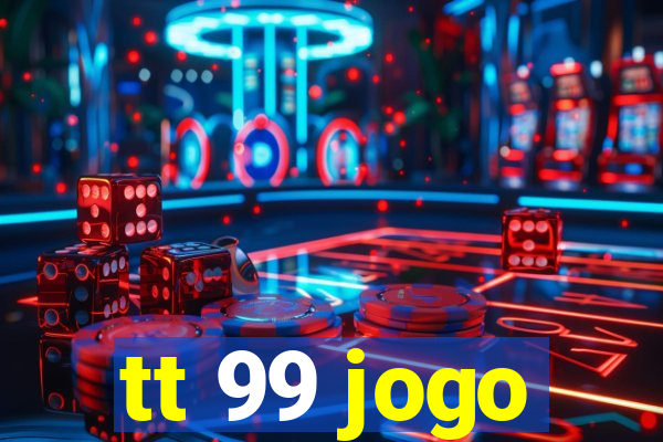 tt 99 jogo